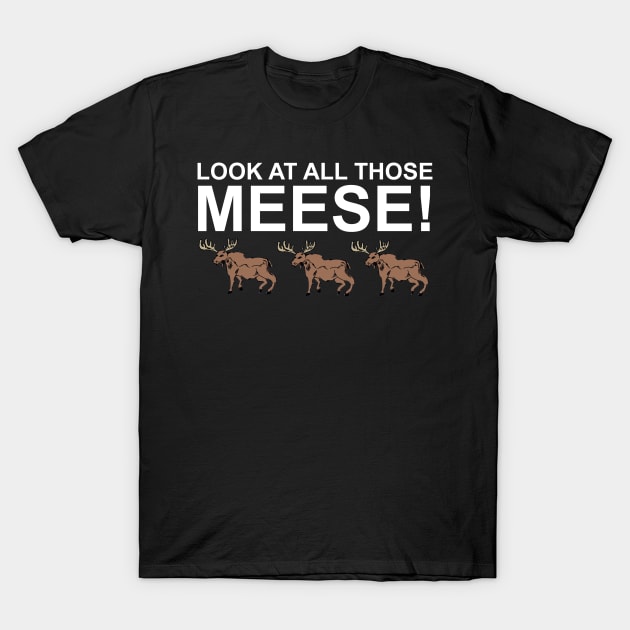 Look At All Those Meese! T-Shirt by ABOhiccups